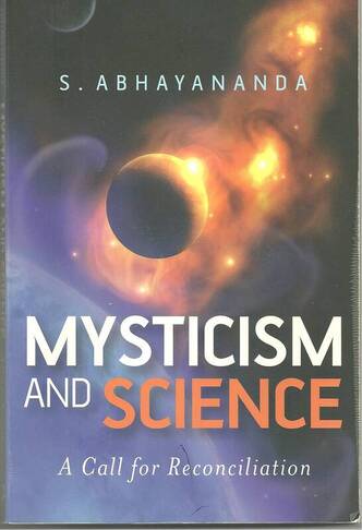 Mysticism and Science — A Call for Reconciliation — Swami Abhayananda